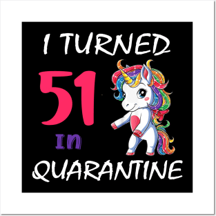 I Turned 51 in quarantine Cute Unicorn Posters and Art